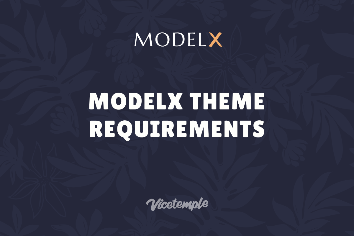 ModelX Theme Requirements | Vicetemple